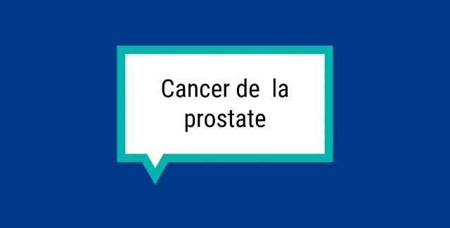 Bulle rectangulaire sur fond bleu avec l'inscription « Cancer de la prostate ».