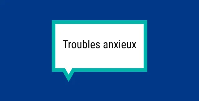 Bulle rectangulaire sur fond bleu avec l'inscription « Troubles anxieux ».