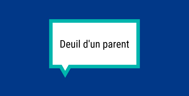 Bulle de parole rectangulaire sur fond bleu avec l'inscription « Deuil d'un parent ».